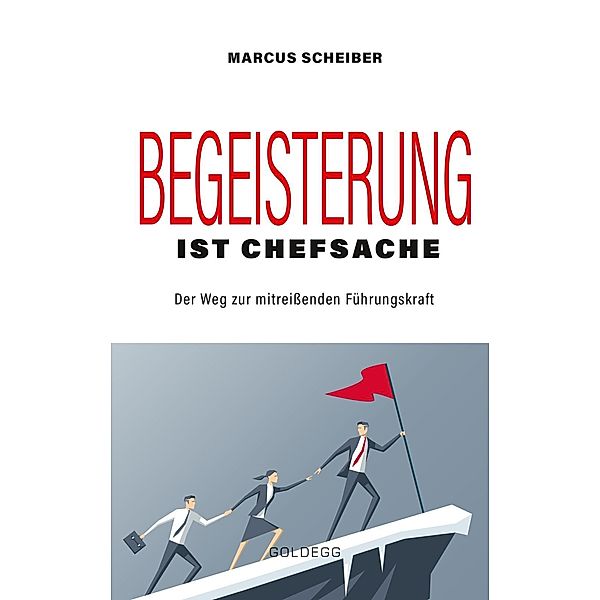 Begeisterung ist Chefsache, Marcus Scheiber