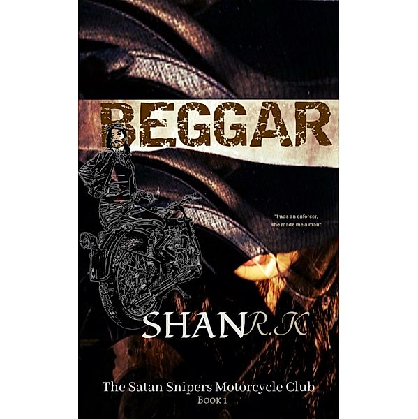 Beggar / The Satan Sniper's Motorcycle Club Bd.1, Shan R. K