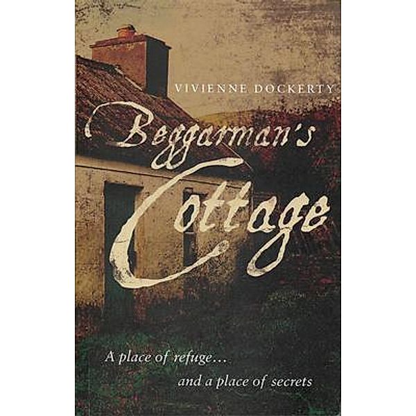Beggarman's Cottage. / Sale of self published historical sagas., Vivienne Dockerty