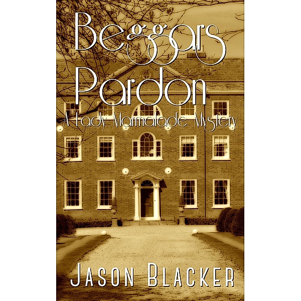 Beggar's Pardon (A Lady Marmalade Mystery, #1) / A Lady Marmalade Mystery, Jason Blacker