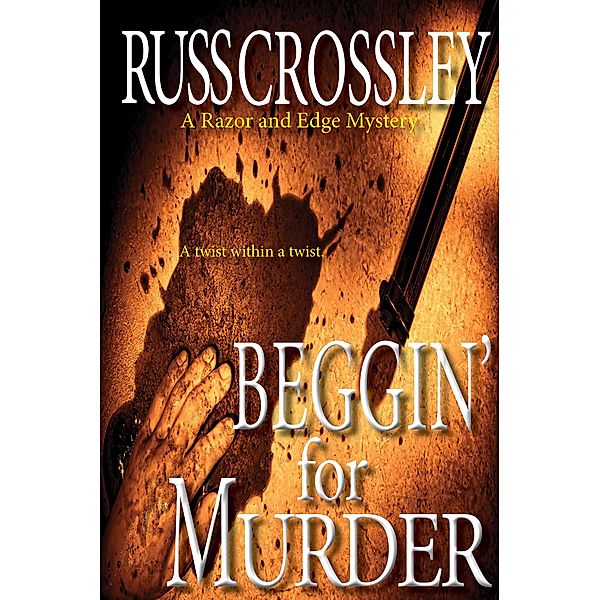 Beggin' For Murder (The Razor and Edge Mysteries, #4) / The Razor and Edge Mysteries, Russ Crossley