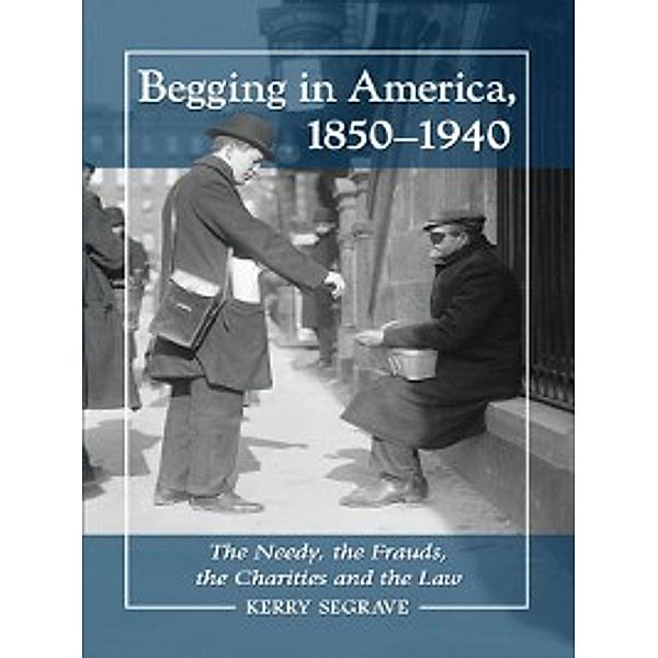 Begging in America, 1850–1940, Kerry Segrave