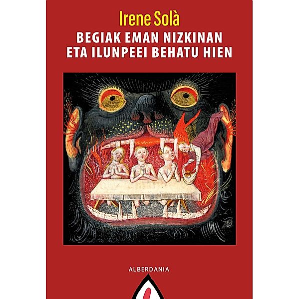 Begiak eman nizkinan eta ilunpeei behatu hien / Narrazioa Bd.162, Irene Solà