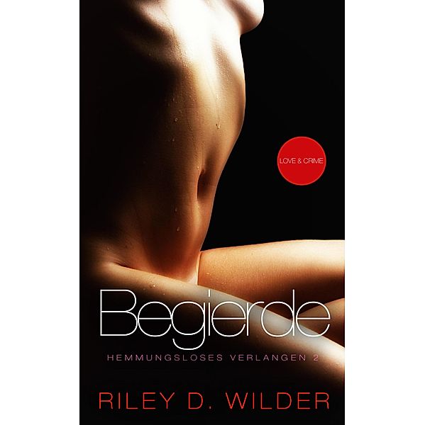 Begierde: Hemmungsloses Verlangen 2, Riley D. Wilder