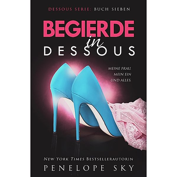 Begierde in Dessous / Dessous, Penelope Sky