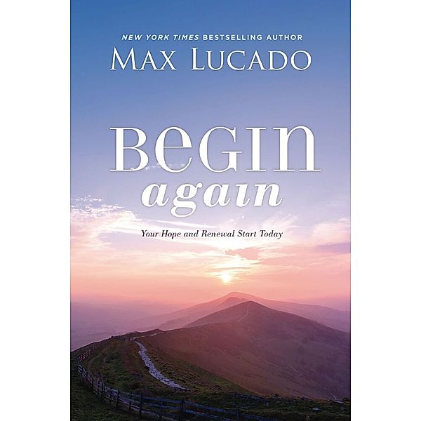 Begin Again, Max Lucado