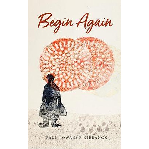 Begin Again / Niebanck Associates, Paul Lowance Niebanck