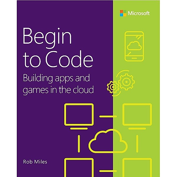 Begin to Code, Rob Miles