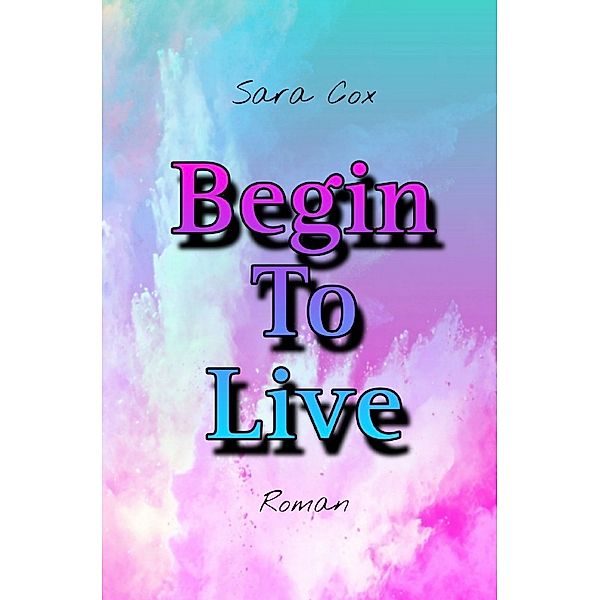 Begin To Live, Sara Cox