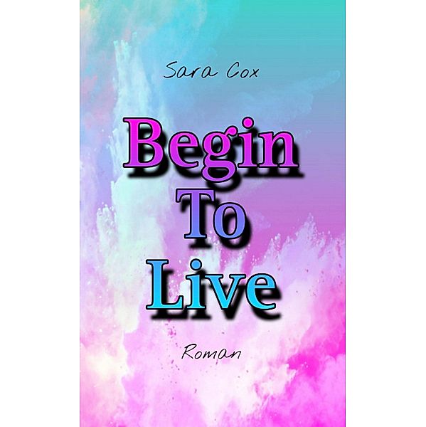 Begin To Live, Sara Cox