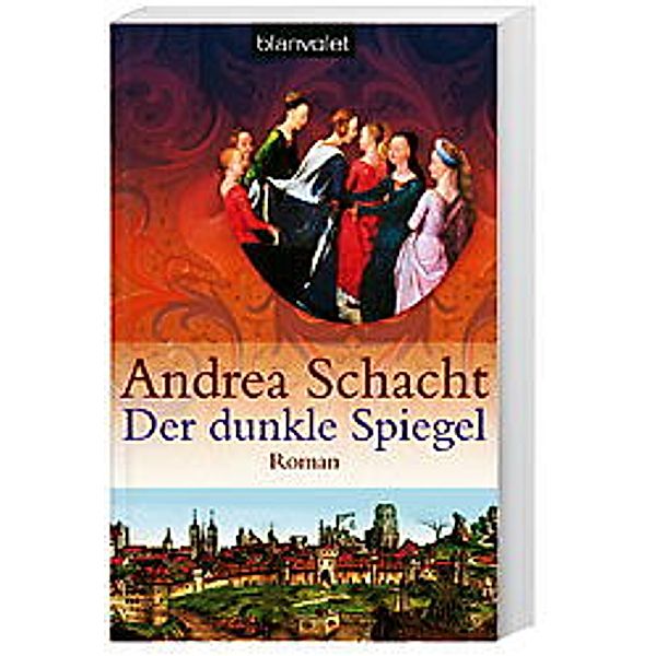 Begine Almut Bossart Band 1: Der dunkle Spiegel, Andrea Schacht