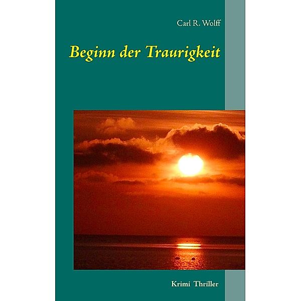 Beginn der Traurigkeit, Carl R. Wolff