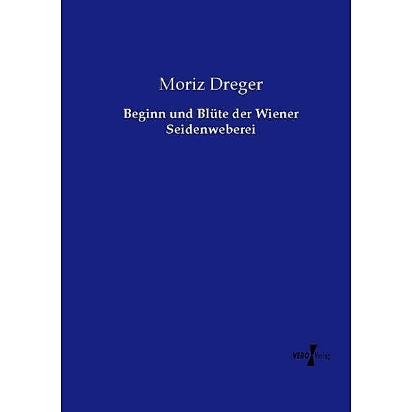 Beginn und Blüte der Wiener Seidenweberei, Moriz Dreger