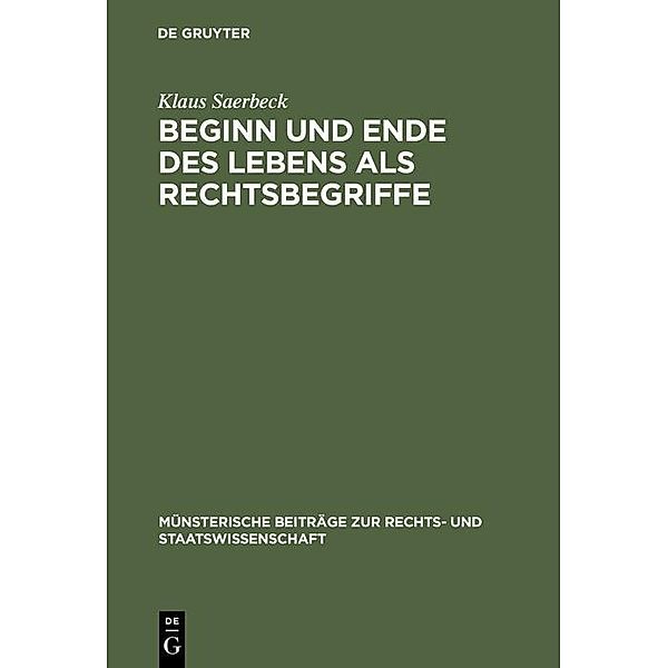 Beginn und Ende des Lebens als Rechtsbegriffe / Münsterische Beiträge zur Rechts- und Staatswissenschaft Bd.19, Klaus Saerbeck