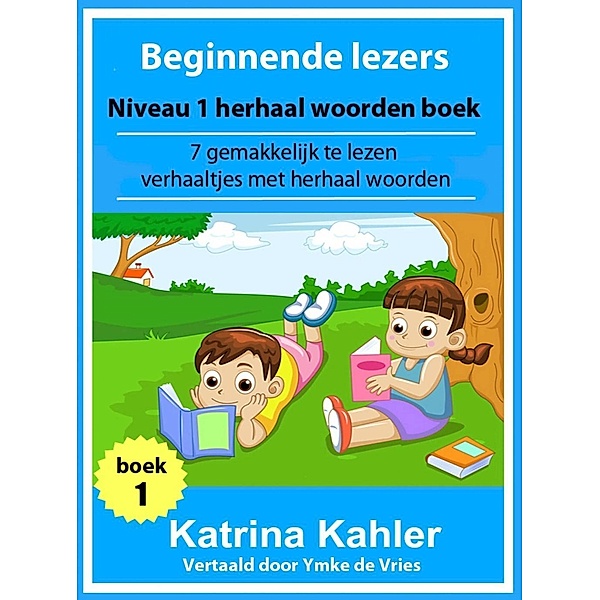Beginnende lezers: Niveau 1 herhaal woorden boek, Katrina Kahler