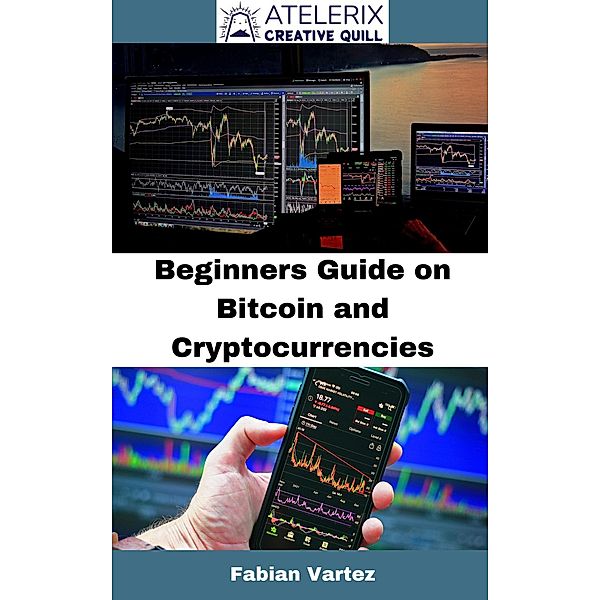 Beginners Guide On Bitcoin And Cryptocurrencies, Fabian Vartez