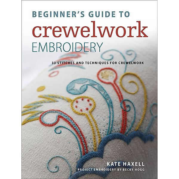 Beginner's Guide to Crewelwork Embroidery, Kate Haxell
