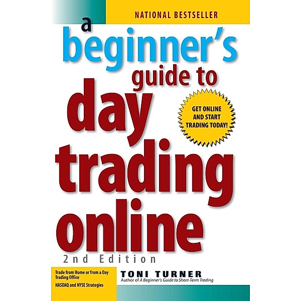 Beginner's Guide To Day Trading Online 2Nd Edition, Toni Turner