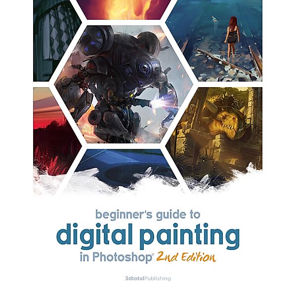 Beginner's Guide to Digital Painting in Photoshop 2nd Edition / Beginner's Guide