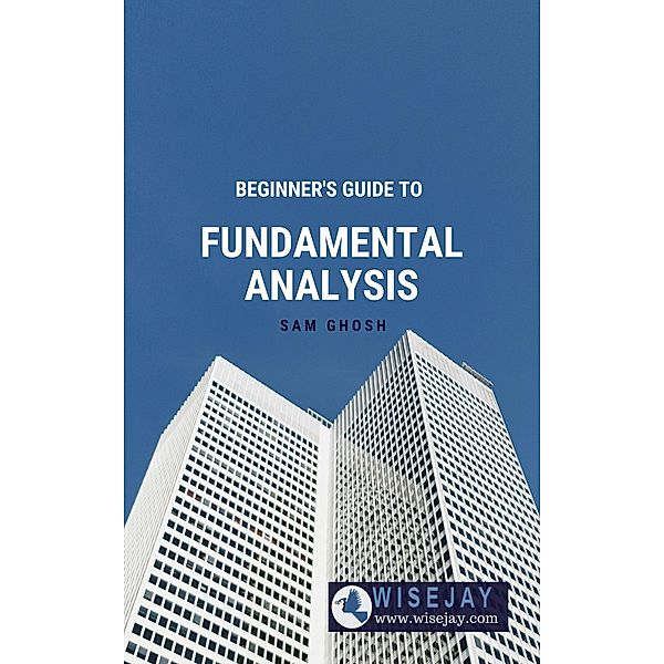 Beginner's Guide to Fundamental Analysis, Sam Ghosh