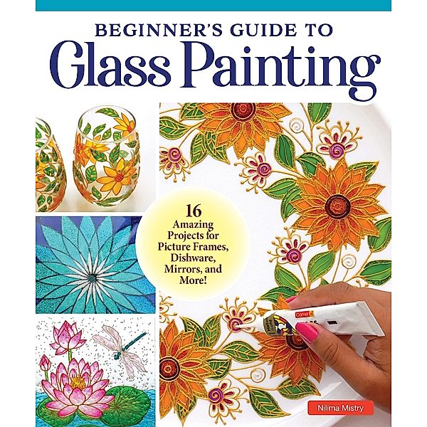 Beginner's Guide to Glass Painting, Nilima Mistry