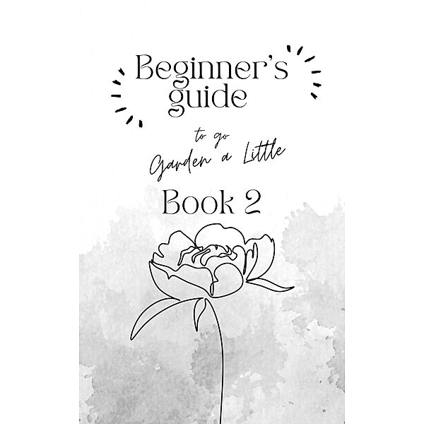 Beginner's Guide to go Garden A Little (Book 2) / Book 2, Sima Petrenko