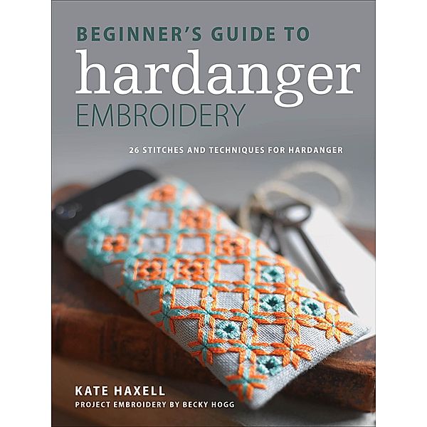 Beginner's Guide to Hardanger Embroidery, Kate Haxell