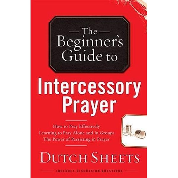 Beginner's Guide to Intercessory Prayer, Dutch Sheets