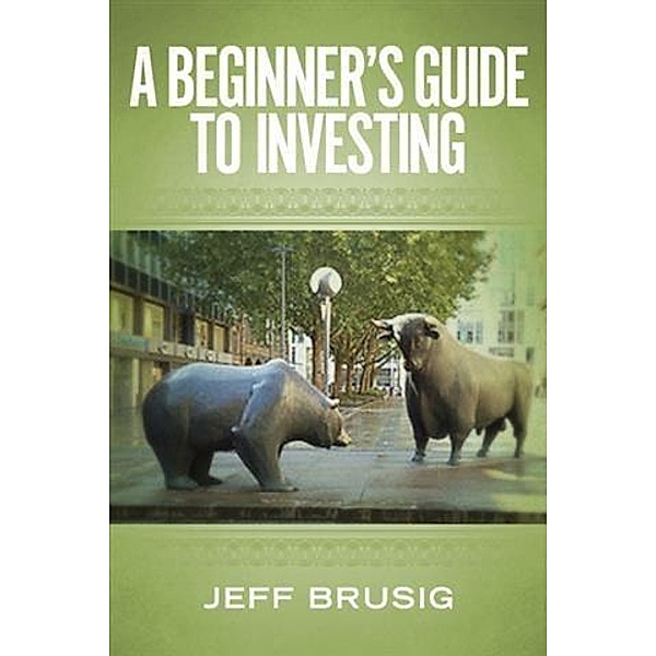 Beginner's Guide To Investing, Jeff Brusig