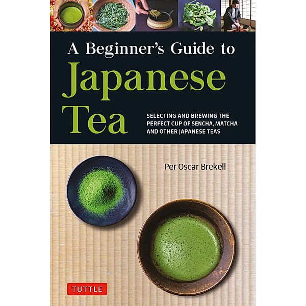 Beginner's Guide to Japanese Tea, Per Oscar Brekell