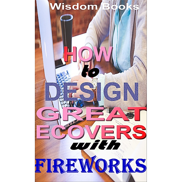 Beginners Guide to Kindle Ebook Covers Design With Fireworks, Sesan Oguntade