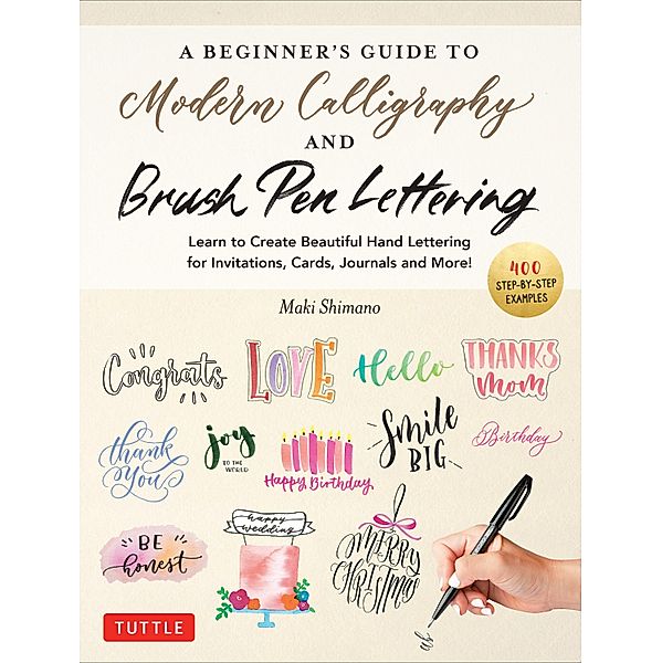 Beginner's Guide to Modern Calligraphy & Brush Pen Lettering, Maki Shimano