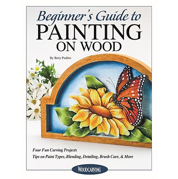 Beginner's Guide to Painting on Wood, Betty Padden