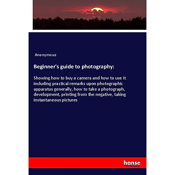 Beginner's guide to photography:, Anonym