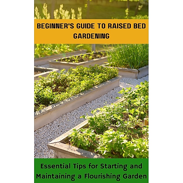Beginner's Guide to Raised Bed Gardening, Ruchini Kaushalya