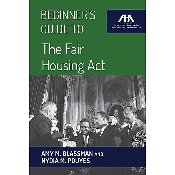 Beginner's Guide to the Fair Housing Act / American Bar Association, Amy M. Glassman, Nydia M. Pouyes