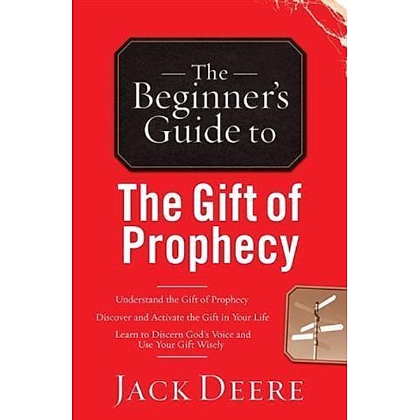 Beginner's Guide to the Gift of Prophecy, Jack Deere