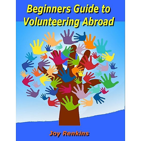 Beginners Guide to Volunteering Abroad, Joy Renkins
