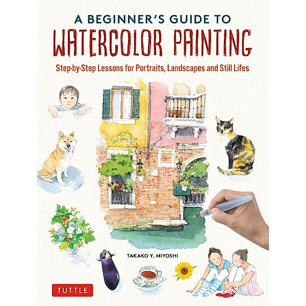 Beginner's Guide to Watercolor Painting, Takako Y. Miyoshi