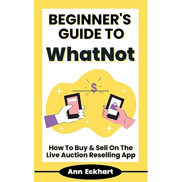 Beginner's Guide To WhatNot: How To Buy & Sell On The Live Auction Reselling App, Ann Eckhart