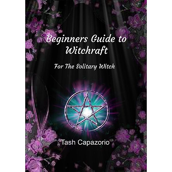 Beginners Guide To Witchcraft, Tash Capazorio