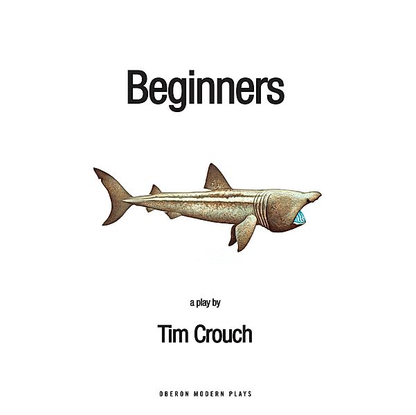 Beginners / Oberon Modern Plays, Tim Crouch