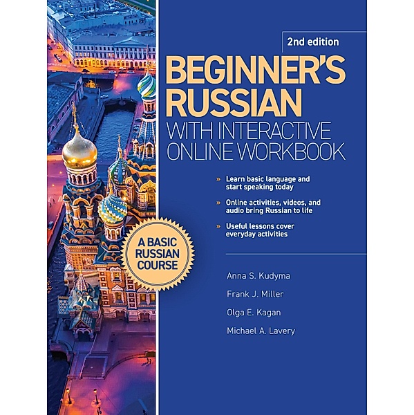 Beginner's Russian with Interactive Online Workbook, 2nd edition, Anna S. Kudyma, Frank J. Miller, Olga E. Kagan, Michael A. Lavery