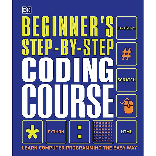 Beginner's Step-by-Step Coding Course / DK