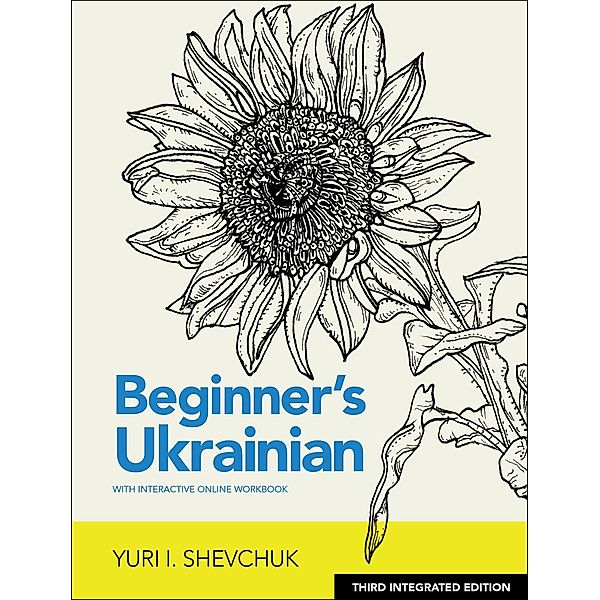 Beginner's Ukrainian with Interactive Online Workbook, 3rd Integrated edition, Yuri I. Shevchuk