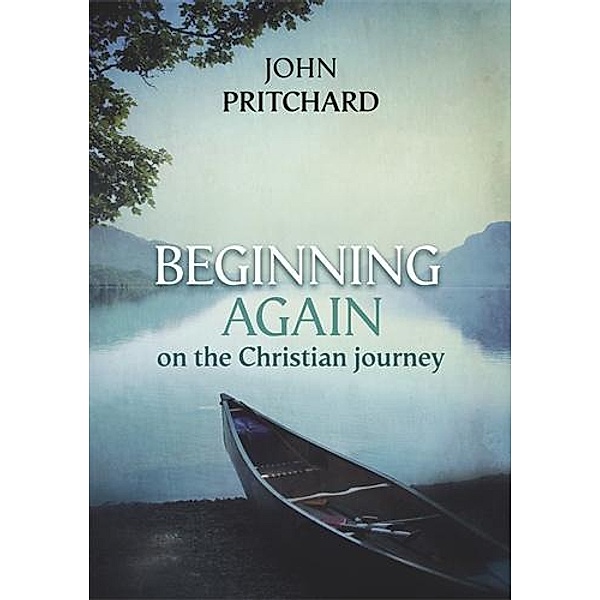 Beginning Again on the Christian Journey, John Pritchard