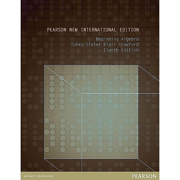 Beginning Algebra: Pearson New International Edition PDF eBook, John Jr Tobey, Jeffrey Slater, Jamie Blair, Jennifer Crawford