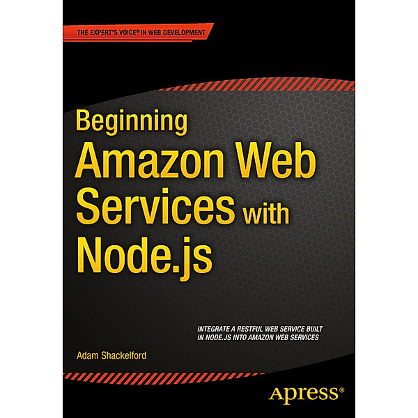 Beginning Amazon Web Services with Node.js, Adam Shackelford