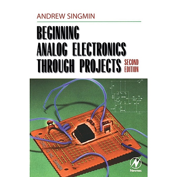Beginning Analog Electronics through Projects, Andrew Singmin