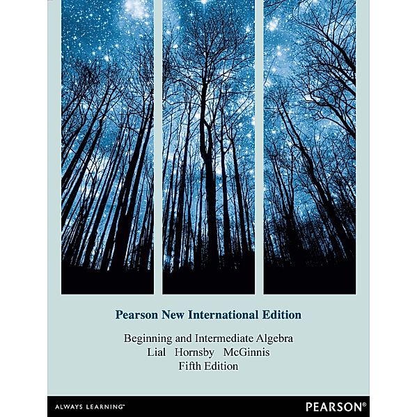 Beginning and Intermediate Algebra, Pearson New International Edition, Margaret L. Lial, John Hornsby, Terry McGinnis